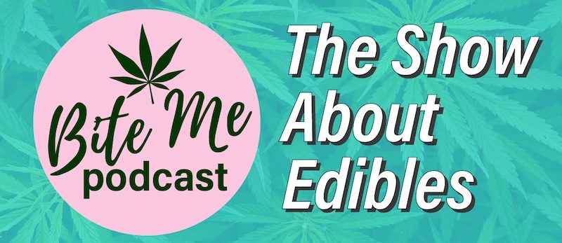 Bite Me ~ The Show About Edibles